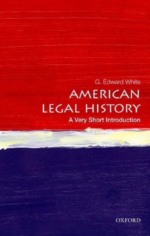 [Very Short Introductions 375] • American Legal History